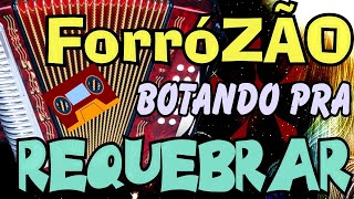 Forrózão botando pra REQUEBRAR, piseiro nerão, xote, MA arrasta pé, CE hits PE song RS BA SP RJ MG