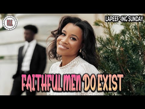 The Reason Why Men Remain Faithful | Lapeef-ing Sunday