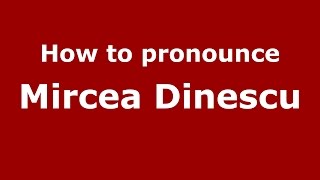 How to pronounce Mircea Dinescu