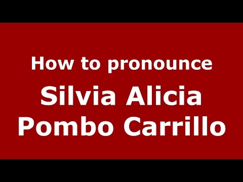 How to pronounce Silvia Alicia Pombo Carrillo (Colombian Spanish/Colombia)  - PronounceNames.com