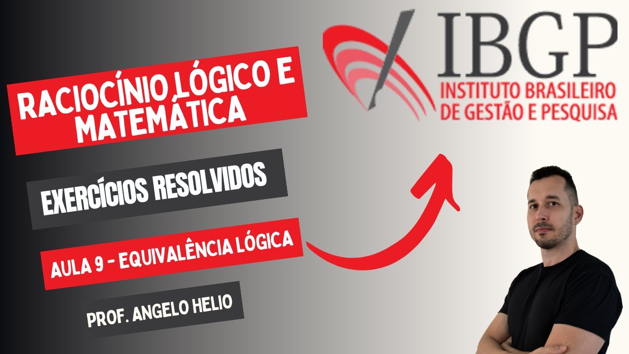 Equivalência e Implicação Lógica | Raciocínio Lógico | Banca IBGP 2024