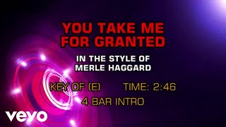 Merle Haggard - You Take Me For Granted (Karaoke)