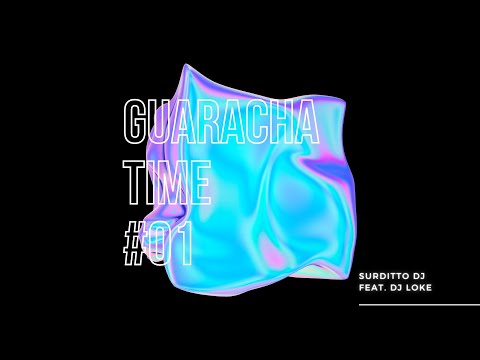 Guaracha Time #01 - Surditto DJ Feat. Dj Loke [Album Completo]