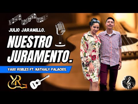 NUESTR0 JURAMENT0 - NATHALY PALACIOS FT YAGO ROBLES