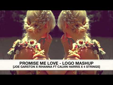 Rihanna X Calvin Harris X Joe Garston - Promise Me Love Mashup