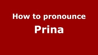 How to pronounce Prina