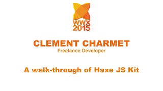 "A walk-through of Haxe JS Kit" by Clément Charmet