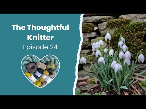 Episode 24: Emerging from a woolly cocoon, and Coorie In MAL winners | The Thoughtful Knitter