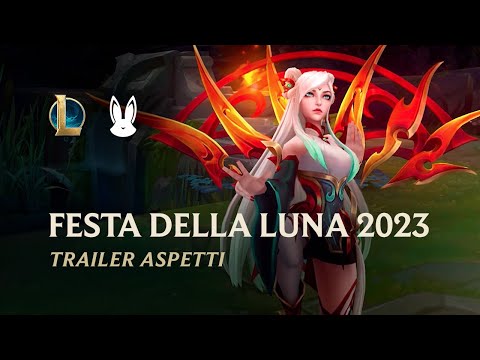 Festa della Luna 2023 | Trailer ufficiale aspetti - League of Legends