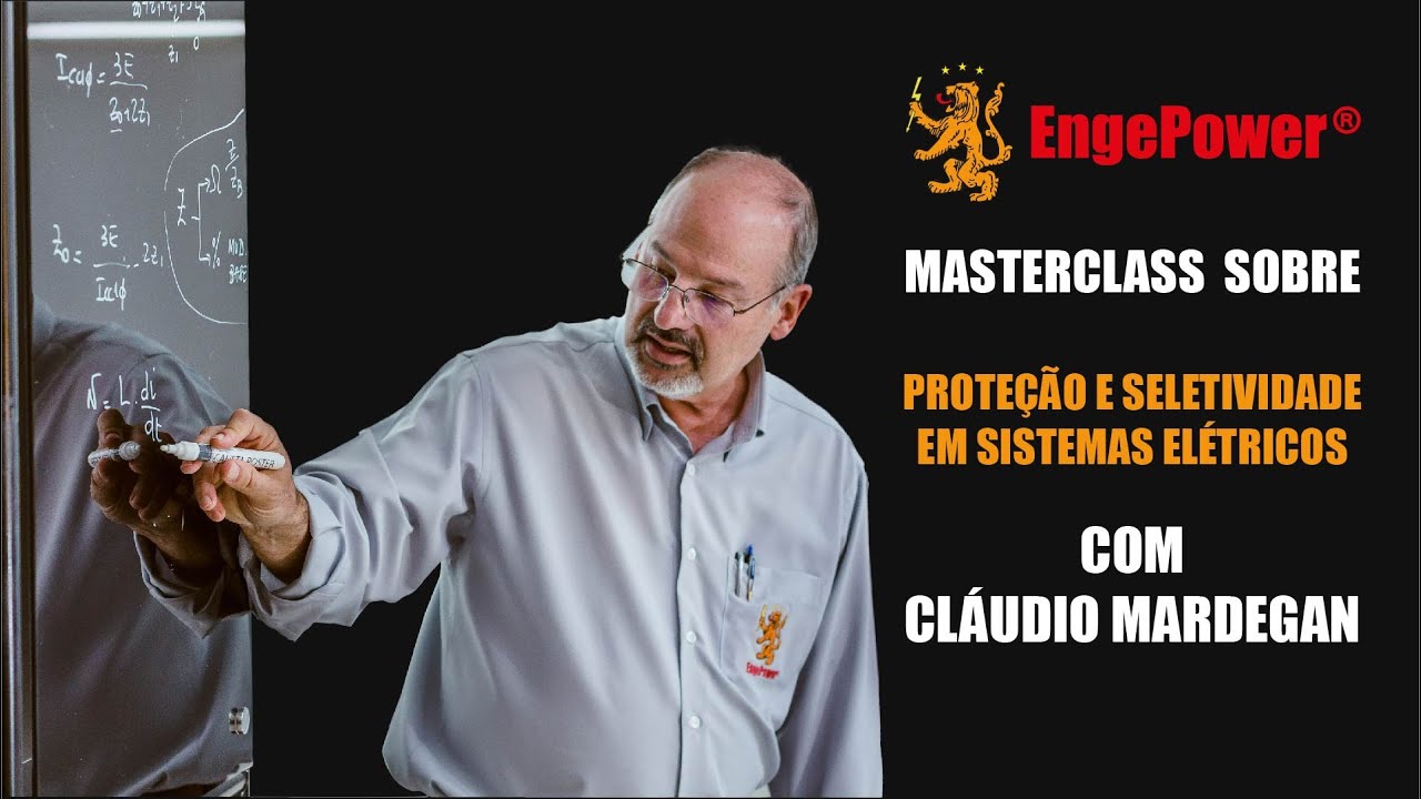 MASTERCLASS sobre PROTEÇÃO E SELETIVIDADE EM SISTEMAS ELÉTRICOS - Cláudio Mardegan