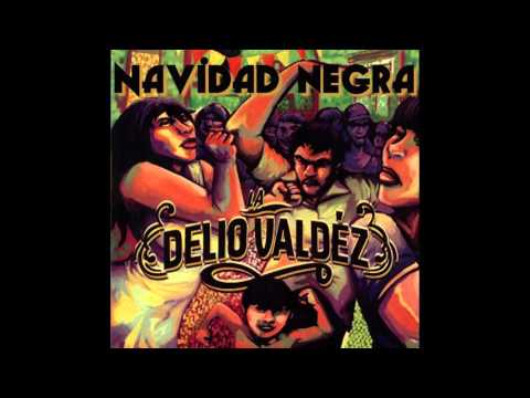 LA DELIO VALDEZ - "Navidad negra"