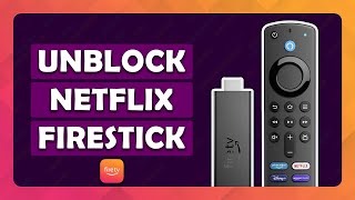How To UNBLOCK Netflix on Amazon Fire TV Stick - (Tutorial)