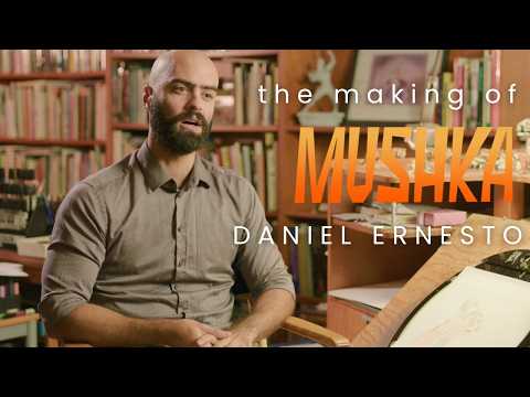DANIEL ERNESTO on The Making of Mushka