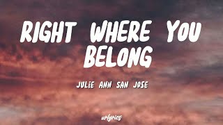 JULIE ANN SAN JOSE - RIGHT WHERE YOU BELONG (LYRICVIDEO) | urlyrics