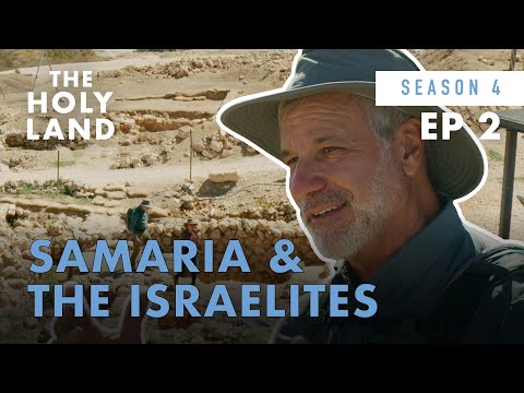 Samaria & the Israelites: The Good Land Goes Bad | S4 E2 | The Holy Land
