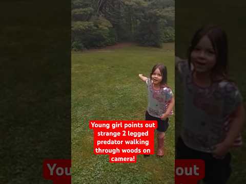 Young Girl Points Out Strange 2 Legged Predator Walking Through Woods on Camera! Bigfoot? Wendigo?