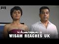 Wisam Reaches UK Vishwaroopam 2 Hindi Kamal Hassan Andrea Jeremiah RKFI
