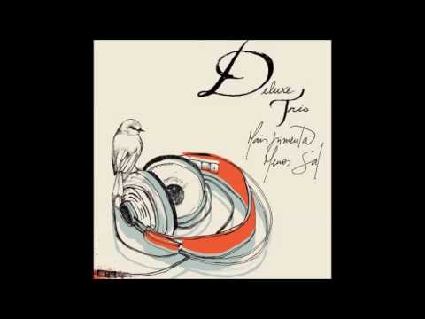 Deluxe Trio - Mais Pimenta, Menos Sal [2007] (Full Album)