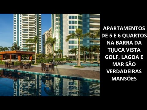APARTAMENTOS DE 5 E 6 QUARTOS NA BARRA DA TIJUCA VISTA GOLF, LAGOA E MAR SÃO VERDADEIRAS MANSÕES