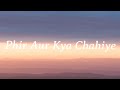 Phir Aur Kya Chahiye(Lyrics)| Vicky K, Sara Ali K, Arijit Singh,Sachin-Jigar,Amitabh