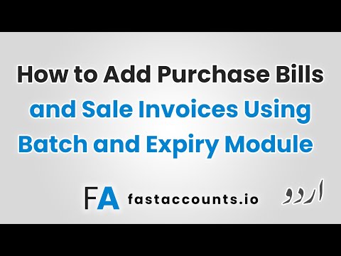 How to Add Purchase Bills and Sale Invoices Using Batch and Expiry Module in Fast Accounts – Urdu