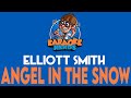 Elliott Smith - Angel In The Snow (Karaoke)