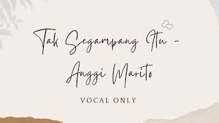 Download lagu Anggi Marito - Tak Segampang Itu | Vocal Only with Lyrics ( Acapella) mp3 Download lagu Anggi Marito - Tak Segampang Itu | Vocal Only with Lyrics ( Acapella) mp3