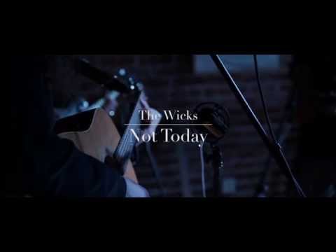 The Wicks - Not Today