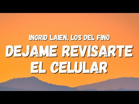 Ingrid Laien ft. Los Del Fino - Dèjame Revisarte el Celular (Letra) (TikTok Song)