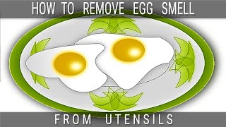 How To Remove Egg Smell From Utensils ~ Simple Tricks