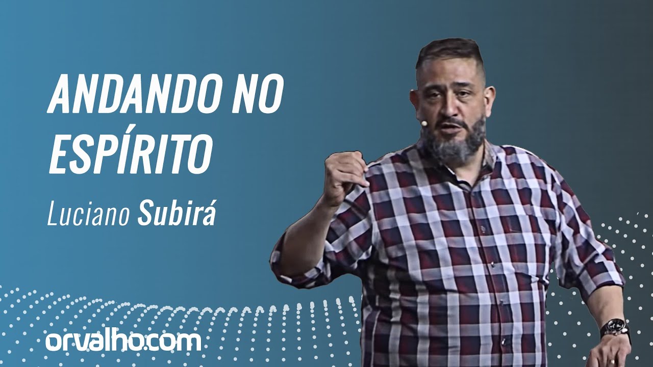 ANDANDO NO ESPÍRITO - Luciano Subirá