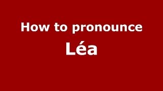 How to pronounce Léa