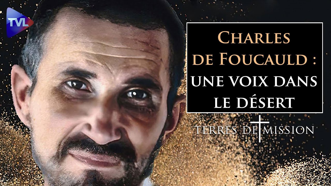 Charles de Foucauld : une voix dans le désert - Terres de Mission n°264 - TVL