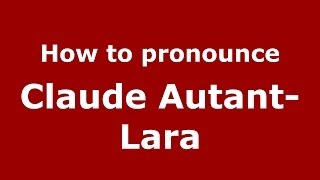 How to pronounce Claude Autant-Lara