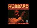 Freddie Hubbard- Born to be Blue Full Album