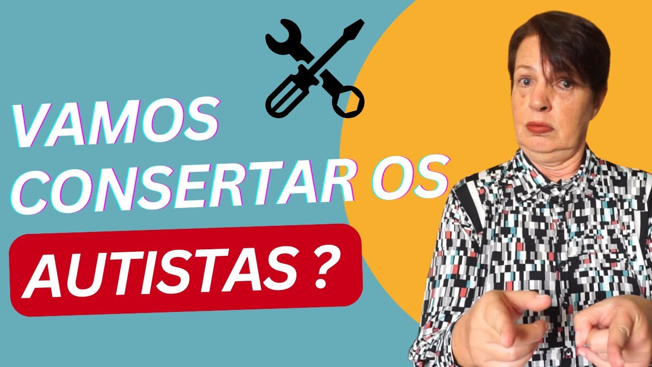 Vamos consertar os autistas?
