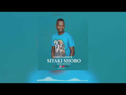 Ommy Flavour_ SITAKI SHOBO (Official Music Audio) Produced By Weezy.