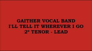 Gaither Vocal Band - I&#39;ll Tell It Wherever I Go (Kit - 2º Tenor - Lead)