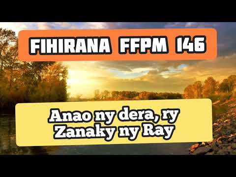 146 Fihirina FFPM 146 Anao ny Dera ry zanaky ny Ray