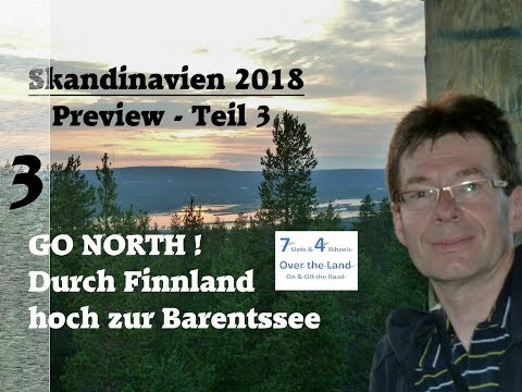 Skandinavien 2018 - Preview Teil 3, GO NORTH! Durch Finnland hoch zur Barentssee
