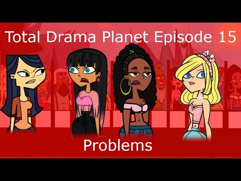 Total Drama Planet Episode 15 - Problems