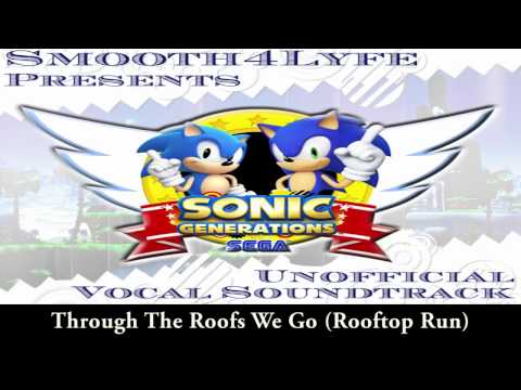 Smooth4Lyfe- Through The Roofs We Go (Sonic Generations Vocal Remix)