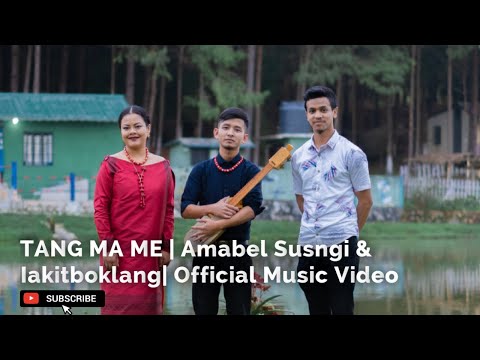 TANG MA ME | Amabel Susngi & Iakitboklang | Official Music Video