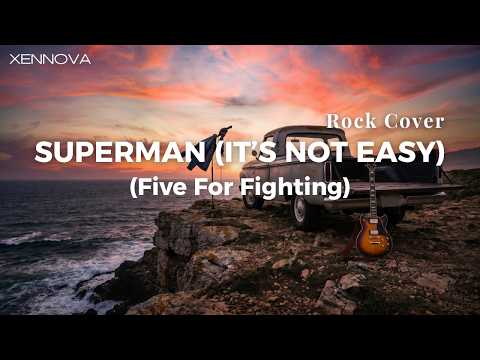 Superman It’s Not Easy – Five for Fighting | Rock Cover by Xennova