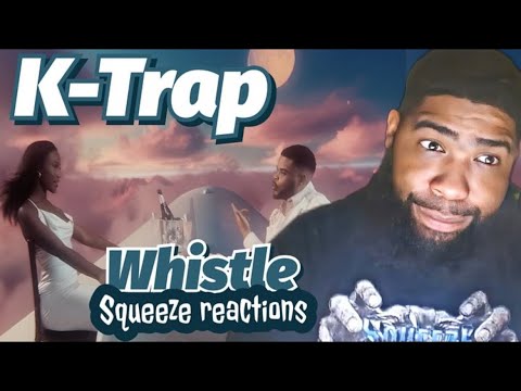 K-Trap - Whistle | Reaction