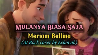 Download lagu Mulanya Biasa Saja – Meriam Bellina | AI Rock Cover (Versi Nostalgia Penuh Perasaan 💔) mp3