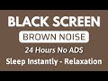 Brown Noise For Relaxation And Sleep Instantly - BLACK SCREEN | Sleep Under 5 Minutes