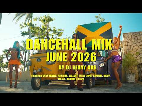 DANCEHALL MIX JUNE 2026 (HILL & GULLY) ft VYBZ KARTEL, MASICKA, VALIANT, ARMANI