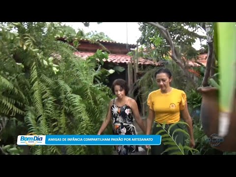 Amigas de infância compartilham paixão por artesanato 08 03 2023