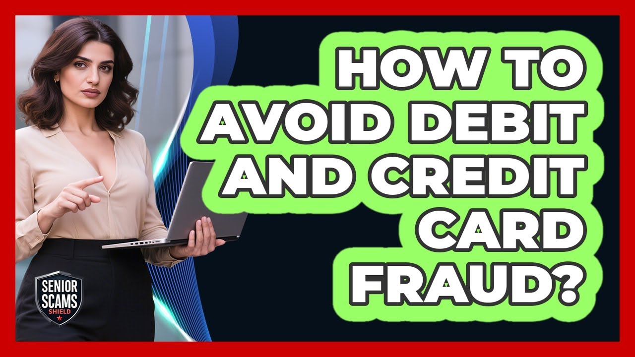 How To Avoid Debit And Credit Card Fraud?